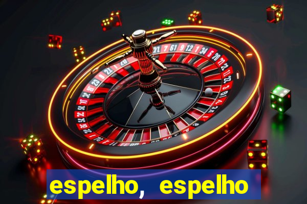 espelho, espelho meu topflix